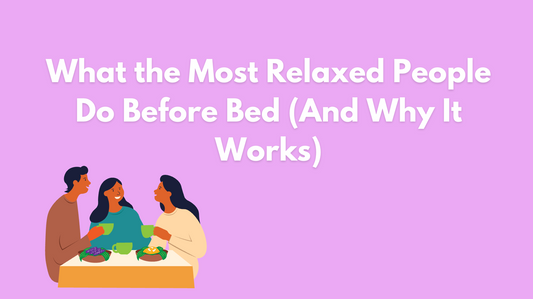 What the Most Relaxed People Do Before Bed (And Why It Works)