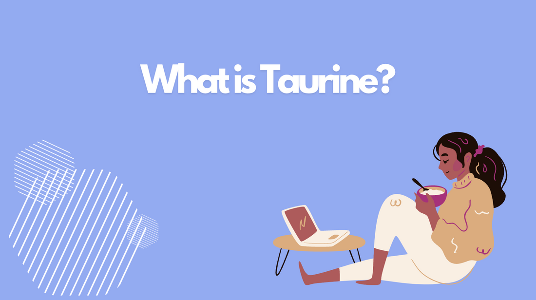 What Is Taurine? The Amino Acid That Helps You Unwind