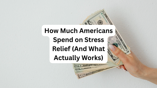 How Much Americans Spend on Stress Relief (And What Actually Works)
