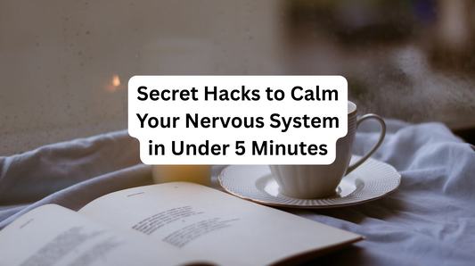 Secret Hacks to Calm Your Nervous System in Under 5 Minutes