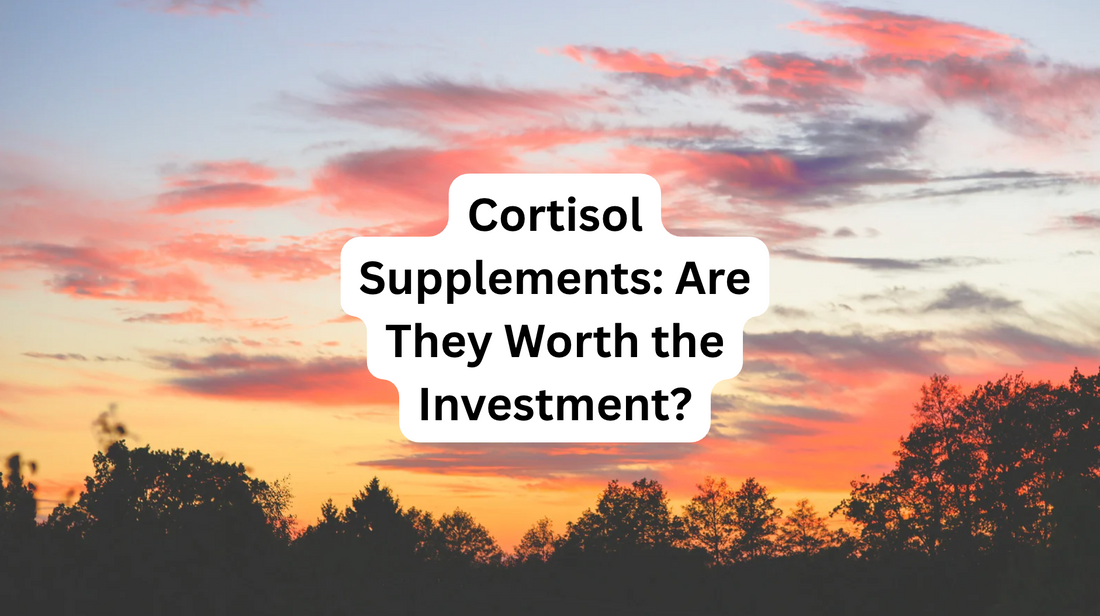Cortisol Supplements: Are They Worth the Investment?