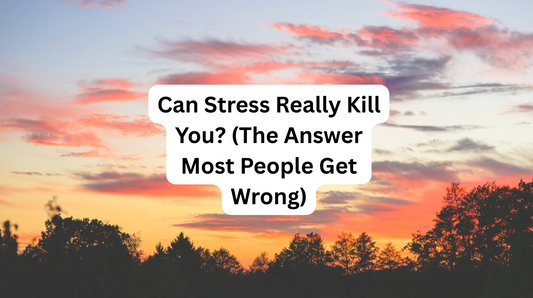 Can Stress Really Kill You? (The Answer Most People Get Wrong)
